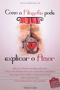 Livro Como A Filosofia Pode Explicar O Amor - Resumo, Resenha, PDF, etc.