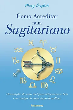 Livro Como Acreditar Num Sagitariano - Resumo, Resenha, PDF, etc.
