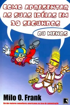 Livro Como Apresentar Suas Ideias em 30 Segundos - Resumo, Resenha, PDF, etc.