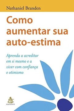 Livro Como Aumentar Sua Autoestima - Resumo, Resenha, PDF, etc.