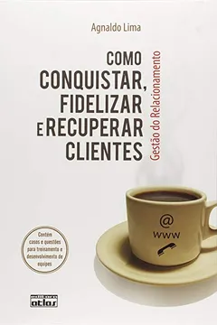 Capa do livro Como Conquistar, Fidelizar E Recuperar Clientes