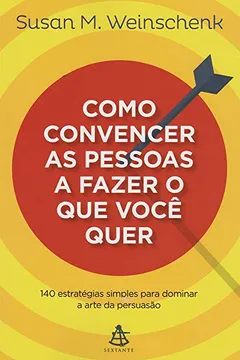 Livro Como Convencer as Pessoas a Fazer o que Você Quer - Resumo, Resenha, PDF, etc.