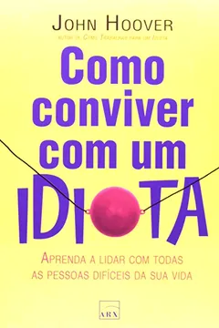 Livro Como Conviver Com Um Idiota - Resumo, Resenha, PDF, etc.