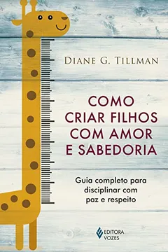 Livro Como Criar Filhos com Amor e Sabedoria - Resumo, Resenha, PDF, etc.