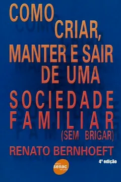 Livro Como Criar, Manter E Sair De Uma Sociedade Familiar. Sem Brigar - Resumo, Resenha, PDF, etc.