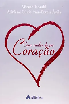 Livro Como Cuidar do Seu Coração - Resumo, Resenha, PDF, etc.