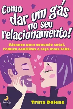 Livro Como Dar Um Gás no Seu Relacionamento - Resumo, Resenha, PDF, etc.