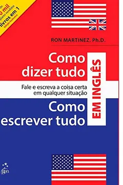 Livro Como Dizer Tudo Em Ingles E Como Escrever Tudo Em Ingles (Edição 2 Em 1 ) - Resumo, Resenha, PDF, etc.