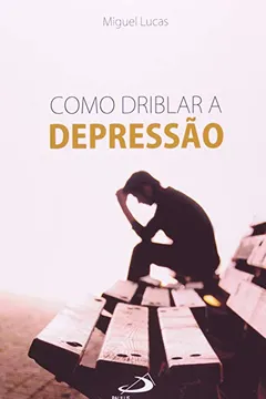 Livro Como Driblar A Depressão - Resumo, Resenha, PDF, etc.