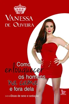 Livro Como Enlouquecer os Homens na Cama e Fora Dela - Resumo, Resenha, PDF, etc.