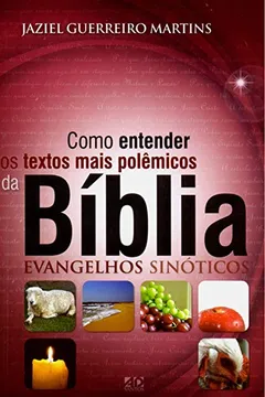 Capa do livro Como Entender os Textos Mais Polêmicos da Bíblia. Evangelhos Sinóticos