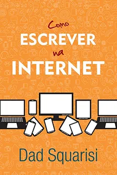 Livro Como Escrever na Internet - Resumo, Resenha, PDF, etc.