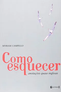 Livro Como Esquecer. Anotações Quase Inglesas - Resumo, Resenha, PDF, etc.