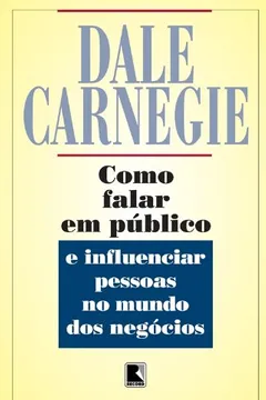 Livro Como Falar Em Público E Influenciar Pessoas No Mundo Dos Negócios - Resumo, Resenha, PDF, etc.