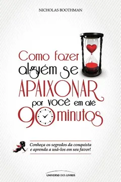 Livro Como Fazer Alguém Se Apaixonar Por Você Em Até 90 Minutos - Resumo, Resenha, PDF, etc.