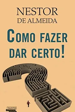 Livro Como Fazer Dar Certo! - Resumo, Resenha, PDF, etc.