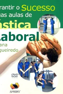 Livro Como Garantir O Sucesso De Suas Aulas De Ginástica Laboral - Livro Virtual - Resumo, Resenha, PDF, etc.