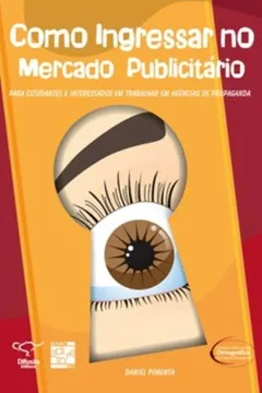 Livro Como Ingressar No Mercado Publicitário - Resumo, Resenha, PDF, etc.