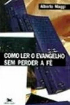Livro Como Ler O Evangelho Sem Perder A Fe - Resumo, Resenha, PDF, etc.