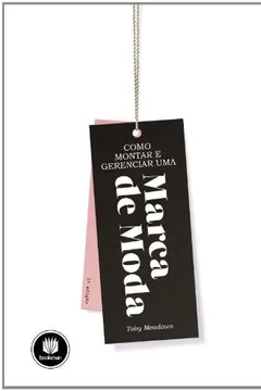 Livro Como Montar e Gerenciar Uma Marca de Moda - Resumo, Resenha, PDF, etc.