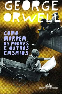 Livro Como Morrem os Pobres e Outros Ensaios - Resumo, Resenha, PDF, etc.