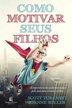 Livro Como Motivar Seus Filhos - Resumo, Resenha, PDF, etc.