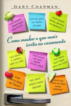 Livro Como Mudar o que Mais Irrita no Casamento - Resumo, Resenha, PDF, etc.