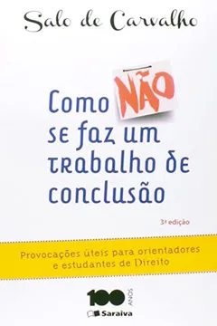 Livro Como não Se Faz Um Trabalho de Conclusão de Curso. Provocações Úteis Para Orientadores e Estudantes de Direito - Resumo, Resenha, PDF, etc.