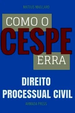 Livro Como O Cespe Erra: Direito Processual Civil - Resumo, Resenha, PDF, etc.