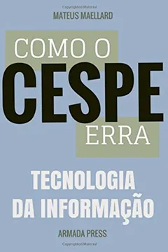 Livro Como O Cespe Erra: Tecnologia Da Informacao - Resumo, Resenha, PDF, etc.