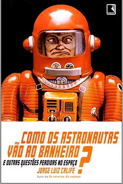 Livro Como os Astronautas Vão ao Banheiro? - Resumo, Resenha, PDF, etc.