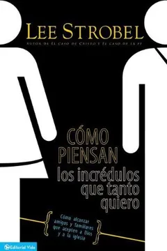 Livro Como Piensan los Incredulos Que Tanto Quiero: Como Alcanzar Amigos y Familiares Que Evitan A Dios y a la Iglesia - Resumo, Resenha, PDF, etc.