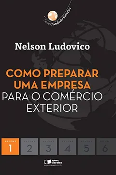 Livro Como Preparar uma Empresa para o Comércio Exterior - Volume 1. Série Comércio Exterior - Resumo, Resenha, PDF, etc.