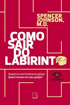 Livro Como sair do labirinto: Spencer Johnson - Resumo, Resenha, PDF, etc.