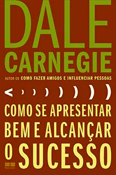 Livro Como Se Apresentar Bem e Alcançar o Sucesso - Resumo, Resenha, PDF, etc.