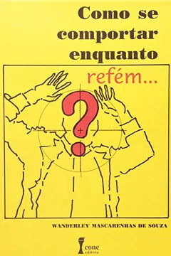 Livro Como Se Comportar Enquanto Refem - Resumo, Resenha, PDF, etc.