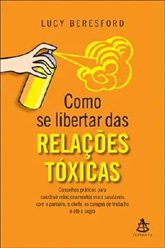 Livro Como se Libertar das Relações Tóxicas - Resumo, Resenha, PDF, etc.