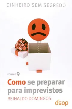 Livro Como Se Preparar Para Imprevistos - Volume 9. Coleção Dinheiro Sem Segreso - Resumo, Resenha, PDF, etc.