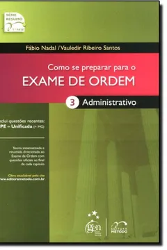 Capa do livro Como Se Preparar Para O Exame De Ordem. 1ª Fase. Administrativo - Série Resumo