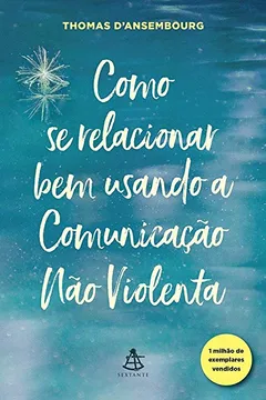 Livro Como se relacionar bem usando a Comunicação Não Violenta - Resumo, Resenha, PDF, etc.