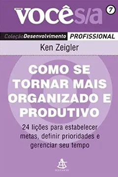 Livro Como Se Tornar Mais Organizado e Produtivo - Coleção Você S/A - Resumo, Resenha, PDF, etc.