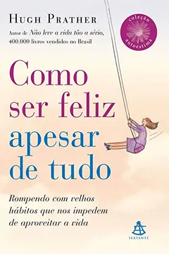Livro Como Ser Feliz Apesar de Tudo - Coleção Autoestima - Resumo, Resenha, PDF, etc.