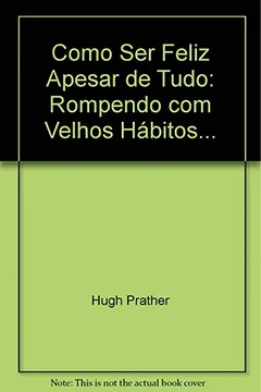 Livro Como Ser Feliz Apesar De Tudo - Resumo, Resenha, PDF, etc.