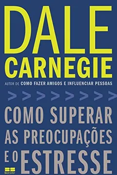 Livro Como Superar as Preocupações e o Estresse - Resumo, Resenha, PDF, etc.