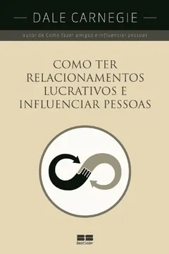 Livro Como Ter Relacionamentos Lucrativos - Resumo, Resenha, PDF, etc.