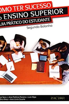 Livro Como Ter Sucesso no Ensino Superior. Guia Prático do Estudante. Segundo Bolonha - Resumo, Resenha, PDF, etc.