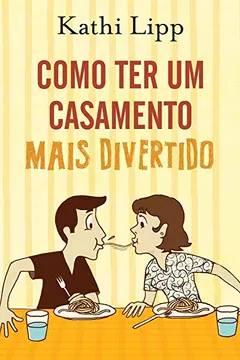 Livro Como Ter Um Casamento Mais Divertido - Resumo, Resenha, PDF, etc.
