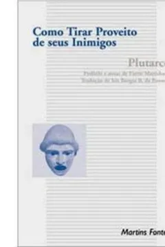Livro Como Tirar Proveito de Seus Inimigos - Coleção Clássicos Filosofia - Resumo, Resenha, PDF, etc.