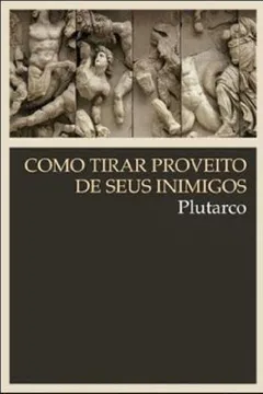 Livro Como Tirar Proveito de Seus Inimigos - Resumo, Resenha, PDF, etc.