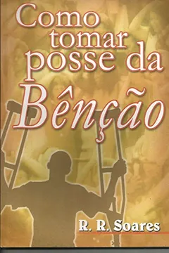 Livro Como Tomar Posse Da Bênção - Resumo, Resenha, PDF, etc.